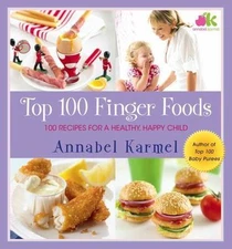 Top 100 Finger Foods: 100 Recipes for a Healthy, Happy Child, Karmel, Annabel, N