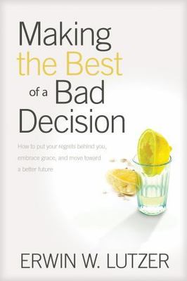 Making the Best of a Bad Decision: How to- paperback, Lutzer, 9781414311432, new