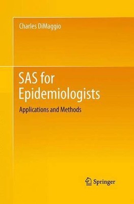 SAS for Epidemiologists: Applications and Methods by Charles DiMaggio (English) 