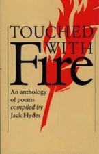 Touched with Fire: An Anthology of Poems By  Jack Hydes