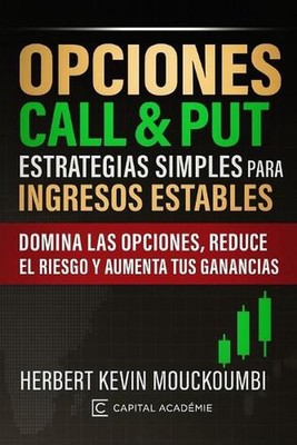Opciones Call & Put: Estrategias Simples para Ingresos Estables: Domina las opci