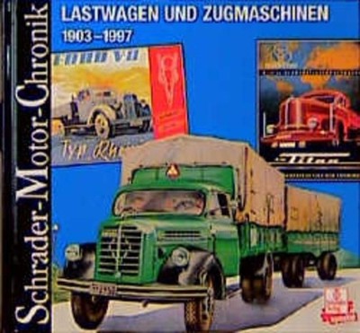 Schrader Motor-Chronik, Bd.97, Lastwagen und Zugmaschinen 1903-1997 Gebhardt Wol