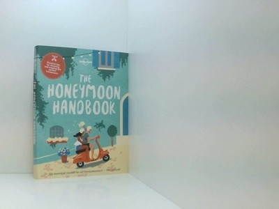 The Honeymoon Handbook: Practical tips for choosing and creating the perfect hon