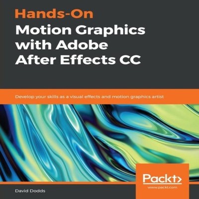 Hands-On Motion Graphics with Adobe After Effects CC Develop your