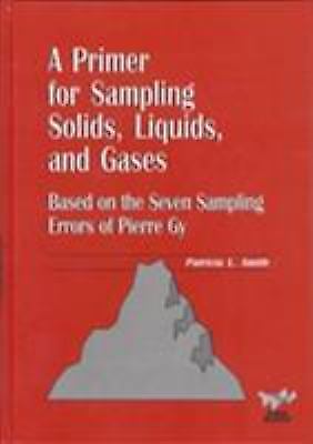 A Primer for Sampling Solids, Liquids, and Gases: Based on the Seven Sampling E