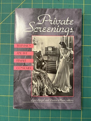 Private Screenings : Television and the Female Consumer by Lynn Spigel (1992,...