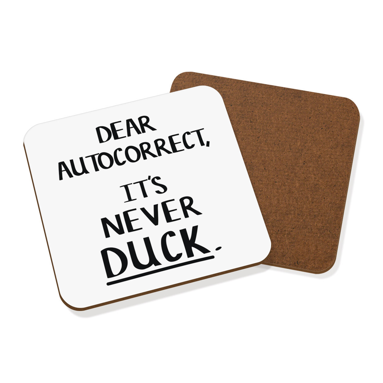 Dear Autocorrect It's Never Duck Coaster Drinks Mat Rude Spellcheck Joke Funny