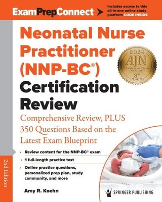 Neonatal Nurse Practitioner (NNP-BC ) Certification Review : Comprehensive...
