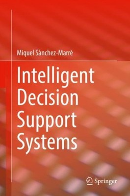 Snchez-Marr - Intelligent Decision Support Systems - New hardback or - X555z