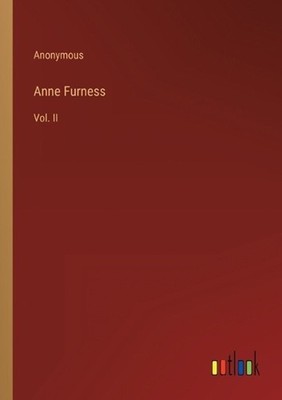 Anne Furness: Vol. II by Anonymous Paperback Book