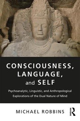 Consciousness, Language, and Self: Psychoanalytic, Linguistic, and Anthropologic