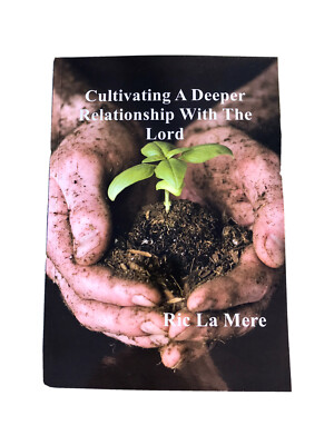Cultivating A Deeper Relationship With The Lord