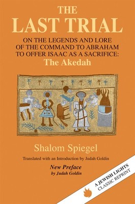 The Last Trial: On the Legends and Lore of the Command to Abraham to Offer Isaa,