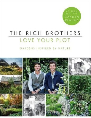 Love Your Plot: Gardens Inspired by Nature by Rich, David 1780897413