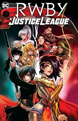 RWBY/JUSTICE LEAGUE By Marguerite Bennett & Aneke **BRAND NEW**