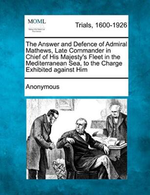 Anonymous - Answer and Defence of Admiral Mathews Late Commander in C - X555z