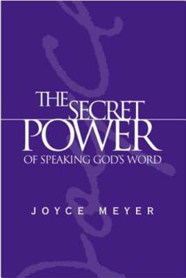 The Secret Power of Speaking God's Word by Joyce Meyer: Used