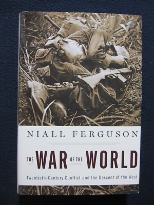 The War of the World: Twentieth-Century Conflict and the Descent of the West [..
