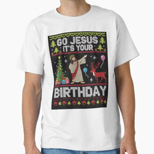 Go Jesus It's Your Birthday Ugly Christmas Sweater Funny T-Shirt