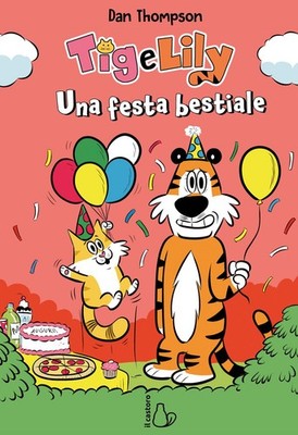 Libro - Thompson Dan - Una Festa Bestiale. Tig E Lily #02  - Il Castoro