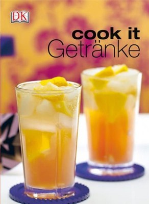 cook it - Getränke [Übers. Regine Brams. Red. Cornelia Klaeger] -: