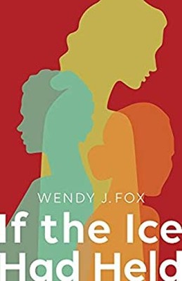If the Ice Had Held Paperback Wendy J. Fox
