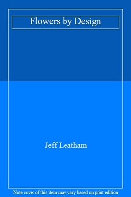 Flowers by Design,Jeff Leatham
