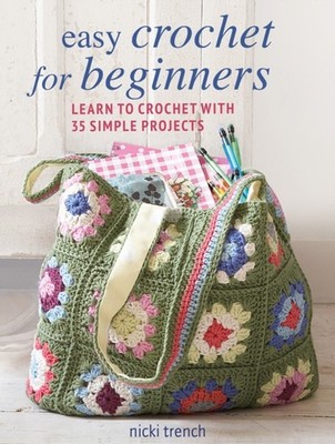 EASY CROCHET FOR BEGINNERS by Nicki Trench Paperback Self Help Business