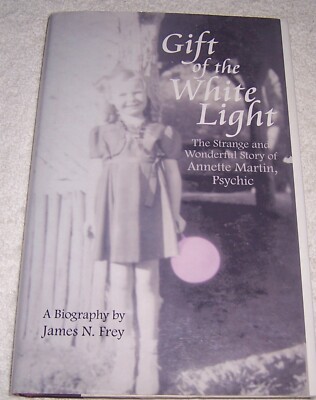Gift of the White Light Strange and Wonderful Story of Annette Martin ...