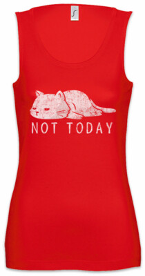 Cat Not Today Damen Tank Top Fun Cats Addiction Addicted Love Lazy Lazybones