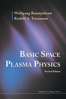 BASIC SPACE PLASMA PHYSICS (REVISED EDITION) By Wolfgang Baumjohann & Rudolf