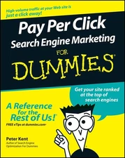 Pay Per Click Search Engine Marketing For Dummies by Kent