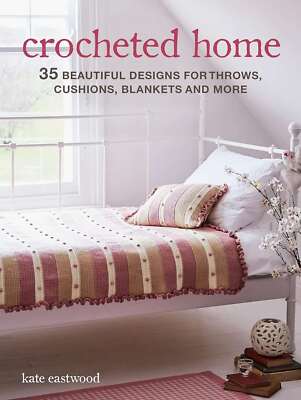 Crocheted Home: 35 beautiful designs for throws, cushions, blankets and more, Ea