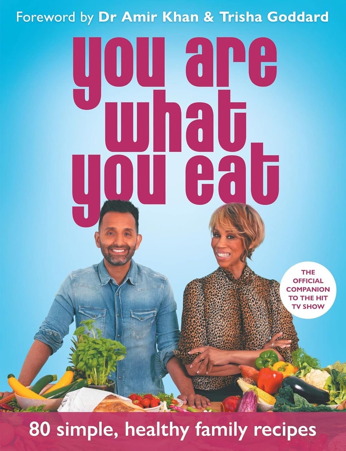 You Are What You Eat Packed with 80 delicious recipes and expert by Dr Amir Khan