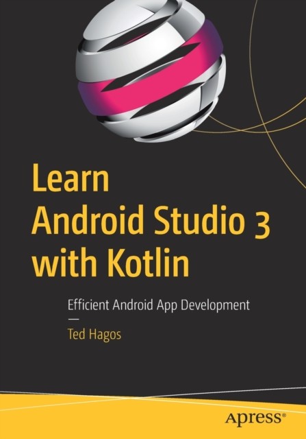 Learn Android Studio 3 with Kotlin by Ted Hagos PAPERBACK 9781484239063