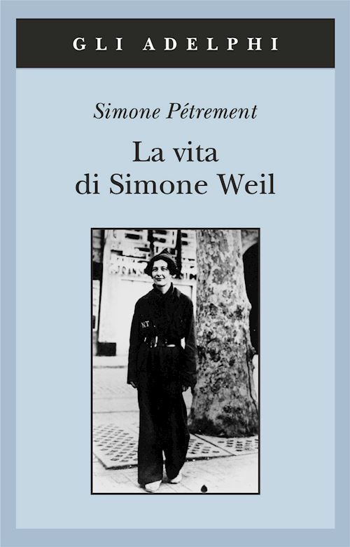 LA VITA DI SIMONE WEIL  - PETREMENT SIMONE - Adelphi