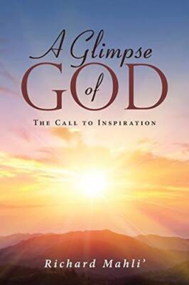 A Glimpse of God: The Call to Inspiration - Paperback By Mahli, Richard - GOOD