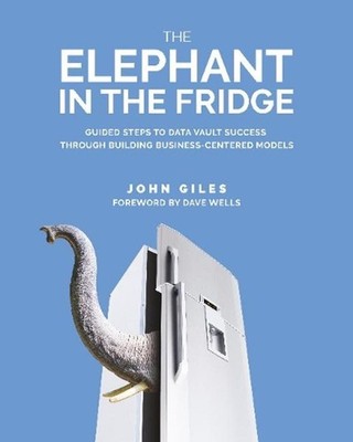 The Elephant in the Fridge: Guided Steps to Data Vault Success through Building 