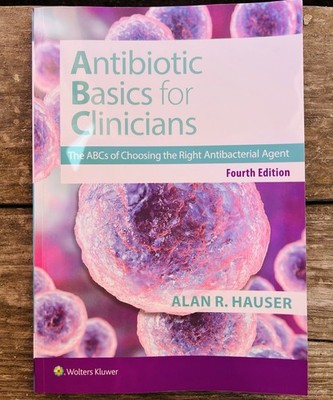 Antibiotics Basics for Clinicians : The ABCs of Choosing the Right Antibacterial