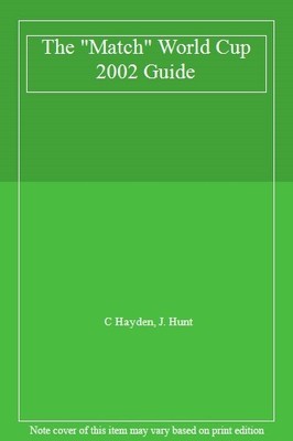 The ''Match'' World Cup 2002 Guide,C Hayden, J. Hunt