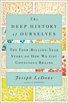 The Deep History of Ourselves: The Four-Billion-Year Story of How We Got Con...