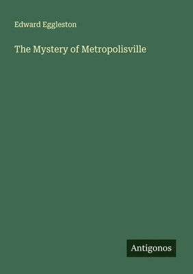 The Mystery of Metropolisville Edward Eggleston Taschenbuch Englisch 2025