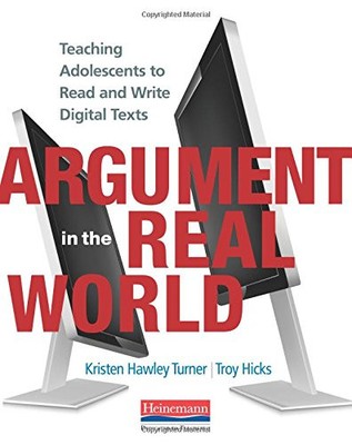 Argument in the Real World: Teaching Adolescents to Read and Write Digital T...