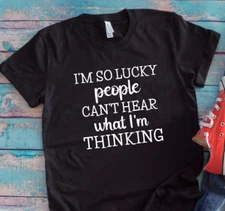I'm So Lucky People Can't Hear ... Black, Unisex Men's and Women's T-shirt