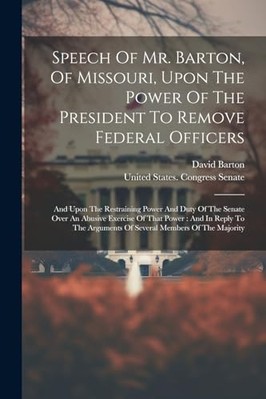 Speech of Mr. Barton, of Missouri, upon the Power of th -  NEW David Barton 2023