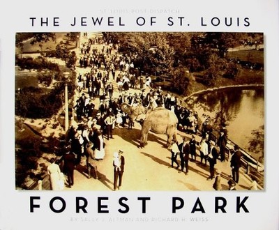 THE JEWEL OF ST. LOUIS: FOREST PARK By Sally J. Altman~richard H. Weiss *VG+*