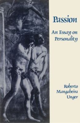 Passion: An Essay on Personality by Unger, Roberto Mangabeira
