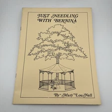 Just Needling With Bernina By Mary Lou Nall