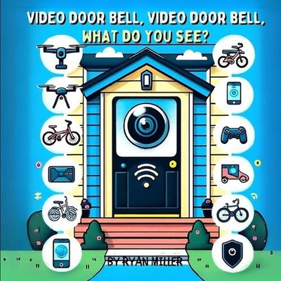 Video Door Bell, Video Door Bell, What Do You See?: Explore Technology and Gadge