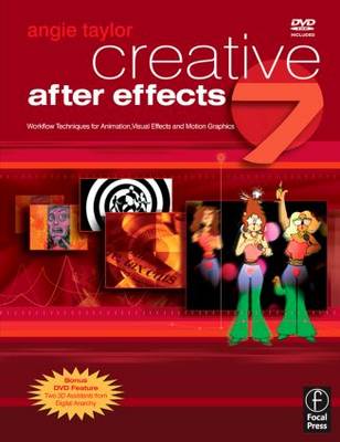 Creative After Effects 7: Workflow Techniques for Animation, Visual Effects and